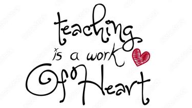 Teaching is a work of Heart